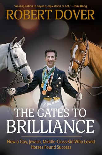 The Gates to Brilliance: How a Gay, Jewish, Middle-Class Kid Who Loved Horses Found Success von Trafalgar Square Books