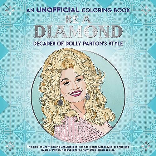 Be a Diamond: Decades of Dolly Parton's Style an Unofficial Coloring Book (Dover Adult Coloring Books) von Dover Publications