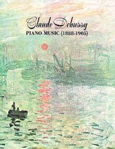 Claude Debussy: Piano Music (1888-1905). Für Klavier