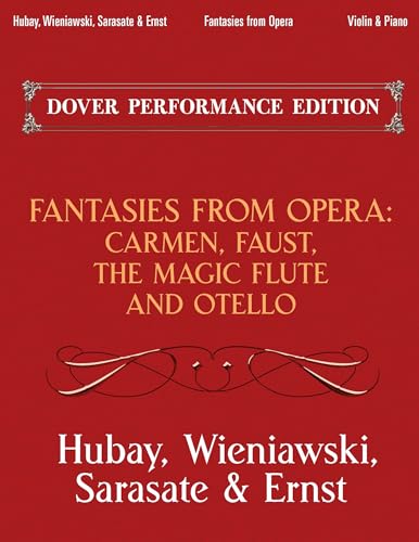 Fantasies From Opera For Violin And Piano: Carmen, Faust, The Magic Flute And Otello (Dover Performance Edition)