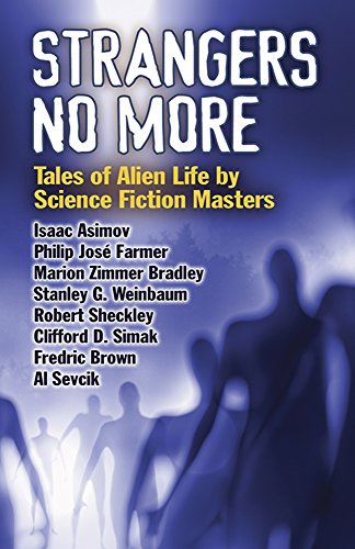 Strangers No More: Tales of Alien Life by Science Fiction Masters Isaac Asimov, Philip Jose Farmer, Marion Zimmer Bradley and more!: Tales of Alien ... José Farmer, Marion Zimmer Bradley and more!