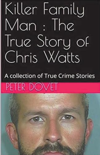 Killer Family Man: The True Story of Chris Watts von Trellis Publishing