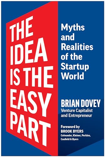 The Idea Is the Easy Part: Myths and Realities of the Startup World von Matt Holt