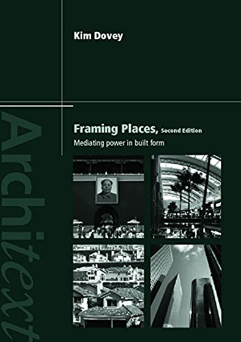 Framing Places 2E Dovey: Mediating Power in Built Form (Architext)