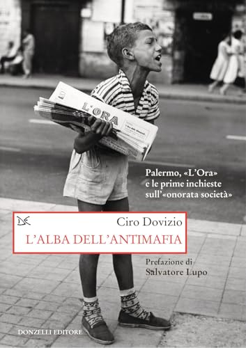 L'alba dell'antimafia. Palermo, «L'Ora» e le prime inchieste sull'«onorata società» (Saggi. Storia e scienze sociali) von Donzelli