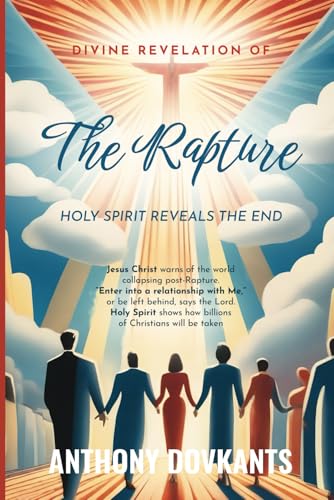 Divine Revelation Of The Rapture: Holy Spirit Reveals The End von Câmara Brasileira do Livro