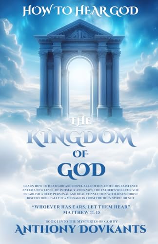 How to hear God: The Kingdom of God: Establish a deep, personal and real connection with Jesus Christ von Independently published