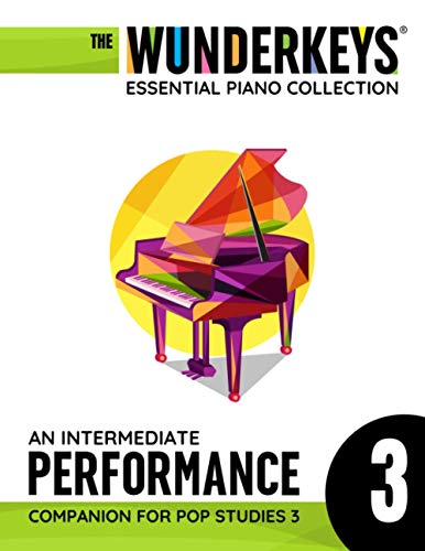 An Intermediate Performance Companion For Pop Studies 3: The WunderKeys Essential Piano Collection An Intermediate Performance Companion For Pop Studies 3: The WunderKeys Essential Piano Collection von Independently published