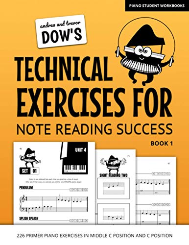 Andrea And Trevor Dow's Technical Exercises For Note Reading Success, Book 1: 226 Primer Piano Exercises In Middle C Position And C Position (Piano Student Workbooks)