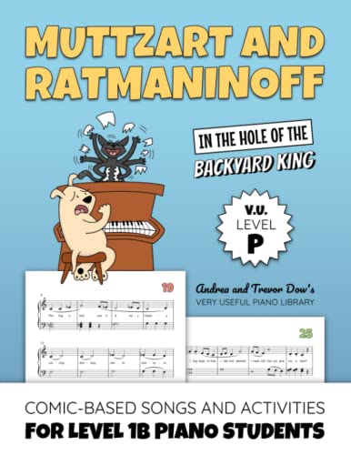 Muttzart and Ratmaninoff, In the Hole of the Backyard King, V. U. Level P: Comic-Based Songs and Activities for Level 1B Piano Students (Andrea and Trevor Dow's Very Useful Piano Library)