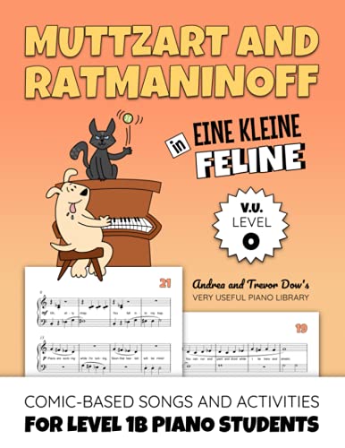 Muttzart and Ratmaninoff in Eine Kleine Feline, V. U. Level O: Comic-Based Songs and Activities for Level 1B Piano Students (Andrea and Trevor Dow's Very Useful Piano Library)