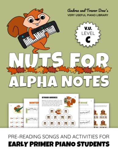 Nuts For Alpha Notes, V. U. Level C: Pre-Reading Songs and Activities for Early Primer Piano Students (Andrea and Trevor Dow's Very Useful Piano Library) von WunderKeys Music