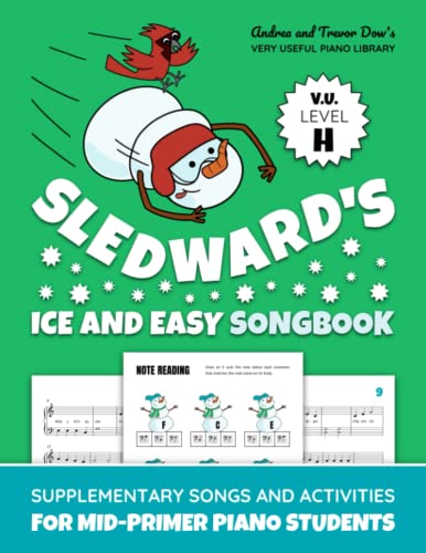 Sledward's Ice And Easy Songbook, V. U. Level H: Supplementary Songs and Activities for Mid-Primer Piano Students (Andrea and Trevor Dow's Very Useful Piano Library)