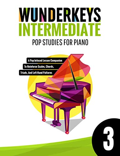 WunderKeys Intermediate Pop Studies For Piano 3: A Pop-Infused Lesson Companion To Reinforce Scales, Chords, Triads, And Left-Hand Patterns WunderKeys Intermediate Pop Studies For Piano 3: A Pop-Infused Lesson Companion To Reinforce Scales, Chords, Triads, And Left-Hand Patterns