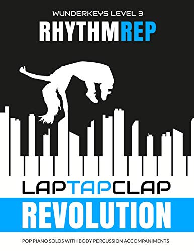 WunderKeys Level 3 Rhythm Rep - Lap Tap Clap Revolution: Pop Piano Solos With Body Percussion Accompaniments WunderKeys Level 3 Rhythm Rep - Lap Tap Clap Revolution: Pop Piano Solos With Body Percussion Accompaniments