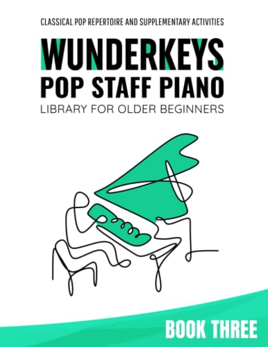 WunderKeys Pop Staff Piano Library For Older Beginners, Book Three: Classical Pop Repertoire And Supplementary Activities WunderKeys Pop Staff Piano Library For Older Beginners, Book Three: Classical Pop Repertoire And Supplementary Activities von WunderKeys Music