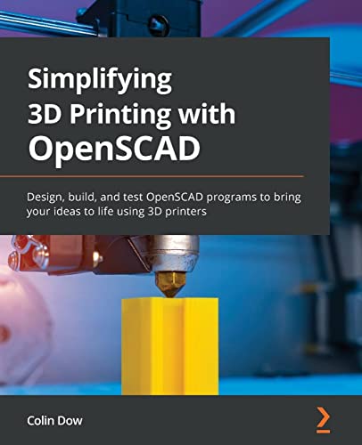 Simplifying 3D Printing with OpenSCAD: Design, build, and test OpenSCAD programs to bring your ideas to life using 3D printers von Packt Publishing