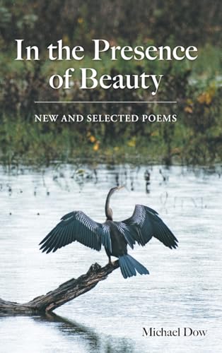 In the Presence of Beauty: New and Selected Poems von FriesenPress