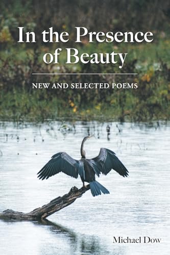 In the Presence of Beauty: New and Selected Poems von FriesenPress