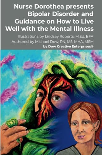 Nurse Dorothea presents Bipolar Disorder and Guidance on How to Live Well with the Mental Illness von Dow Creative Enterprises
