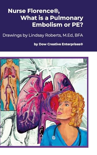 Nurse Florence®, What is a Pulmonary Embolism or PE? von Lulu.com