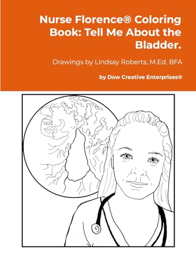 Nurse Florence® Coloring Book: Tell Me About the Bladder. von Lulu.com