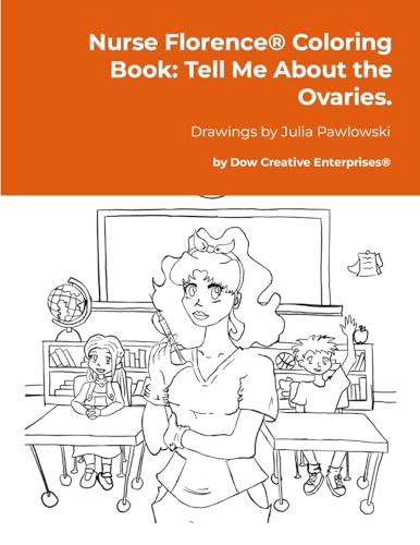 Nurse Florence® Coloring Book: Tell Me About the Ovaries. von Lulu.com