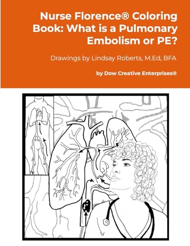 Nurse Florence® Coloring Book: What is a Pulmonary Embolism or PE? von Lulu.com