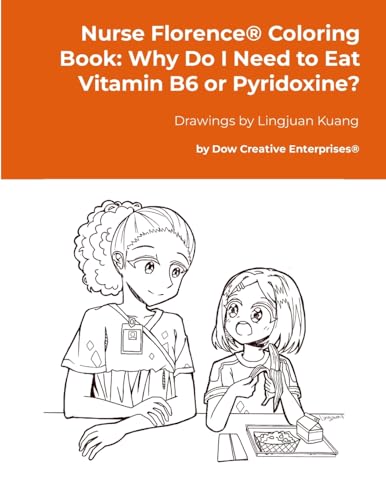 Nurse Florence® Coloring Book: Why Do I Need to Eat Vitamin B6 or Pyridoxine? von Lulu.com