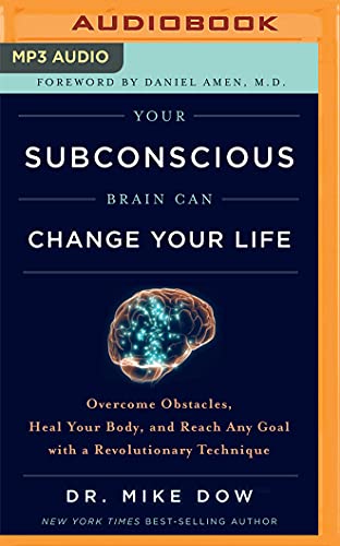 Your Subconscious Brain Can Change Your Life: Overcome Obstacles, Heal Your Body, and Reach Any Goal With a Revolutionary Technique von Audible Studios on Brilliance audio