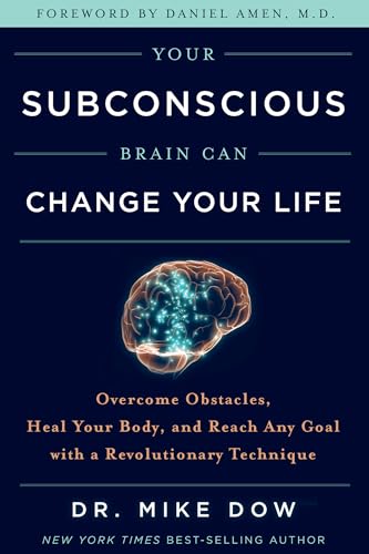 Your Subconscious Brain Can Change Your Life: Overcome Obstacles, Heal Your Body, and Reach Any Goal with a Revolutionary Technique von Hay House