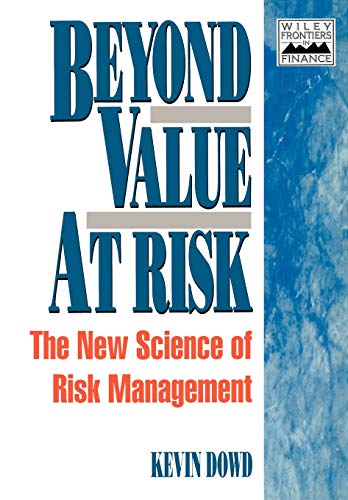Beyond Value at Risk: The New Science of Risk Management (Wiley Series in Financial Engineering)