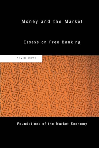 Money and the Market: Essays on Free Banking (Routledge Foundations of the Market Economy) von Routledge