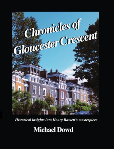 Chronicles of Gloucester Crescent: Historical architectural masterpiece von Independently published
