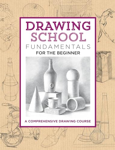 Drawing School: Fundamentals for the Beginner: A comprehensive drawing course (The Complete Book of ...)