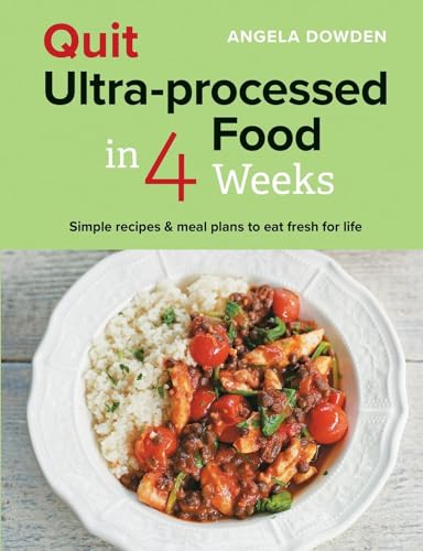 Quit Ultra-processed Food in 4 Weeks: Simple recipes & meal plans to eat fresh for life von Hamlyn