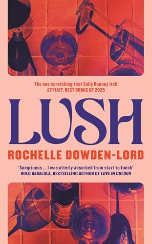 Lush: 'The one scratching that Sally Rooney itch' Stylist Best Books of 2025 von Serpent's Tail