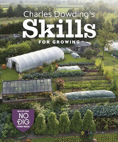 Charles Dowding’s Skills for Growing: Sowing, Spacing, Planting, Picking, Watering and More von LIZIHAO