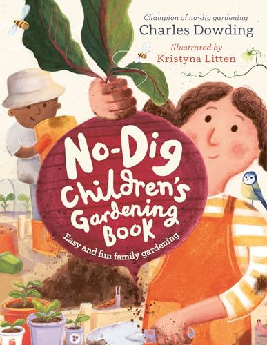 The No-Dig Children's Gardening Book: Easy and Fun Family Gardening von Welbeck Children's Books