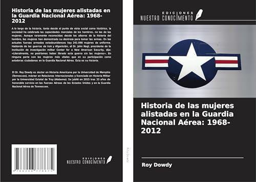 Historia de las mujeres alistadas en la Guardia Nacional Aérea: 1968-2012 von Ediciones Nuestro Conocimiento