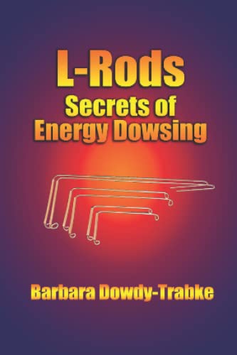 L-Rods: Secrets of Energy Dowsing von ETC Publishing