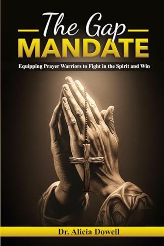 The Gap Mandate: Equipping Prayer Warriors to Fight in the Spirit and Win von Destiny & Victory Publishing