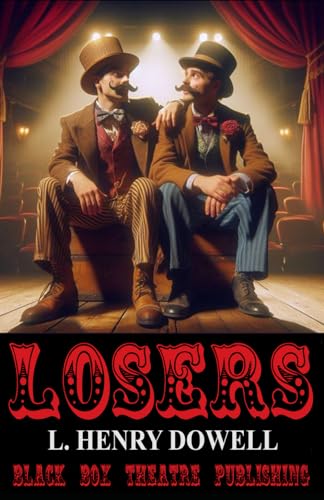 Losers: A One-Act Play by L. Henry Dowell von Black Box Theatre Publishing Company