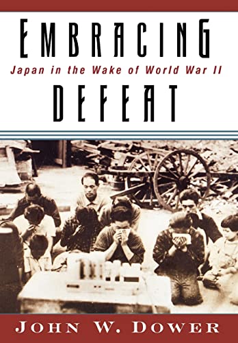 Embracing Defeat: Japan in the Wake of World War II Embracing Defeat: Japan in the Wake of World War II