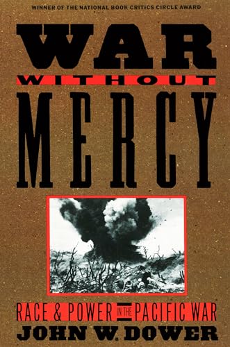 War without Mercy: Race and Power in the Pacific War (NATIONAL BOOK CRITICS CIRCLE AWARD WINNER) von Pantheon