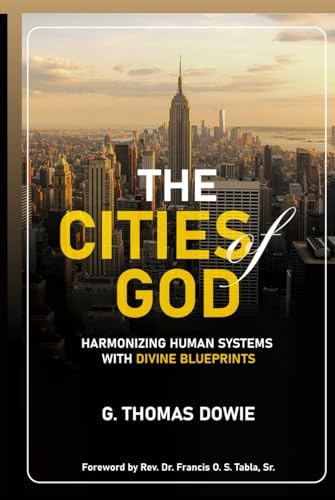 The Cities of God: Harmonizing Human Systems with Divine Blueprints The Cities of God: Harmonizing Human Systems with Divine Blueprints von My own imprint