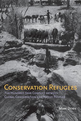 Conservation Refugees: The Hundred-Year Conflict between Global Conservation and Native Peoples von MIT Press