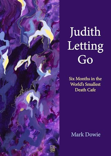 Judith Letting Go: Six Months in the World's Smallest Death Cafe von New Village Press
