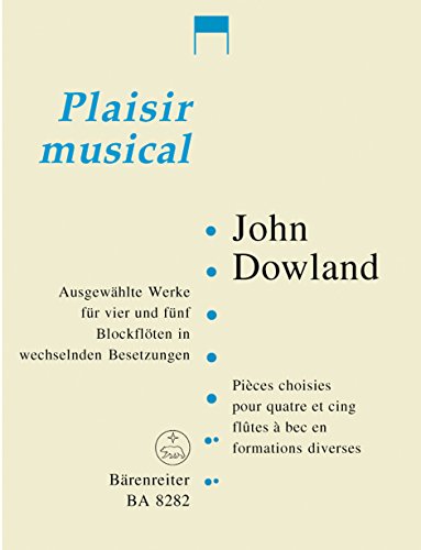 Ausgewählte Werke für 4 und 5 Blockflöten in wechselnden Besetzungen. Plaisir musical. Spielpartitur Ausgewählte Werke für 4 und 5 Blockflöten in wechselnden Besetzungen. Plaisir musical. Spielpartitur