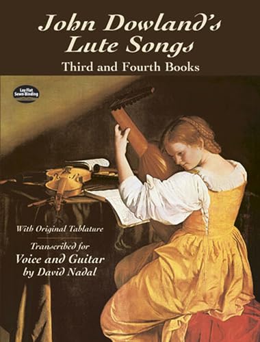 John Dowland's Lute Songs: Third and Fourth Books with Original Tablature (Dover Song Collections) von Dover Publications